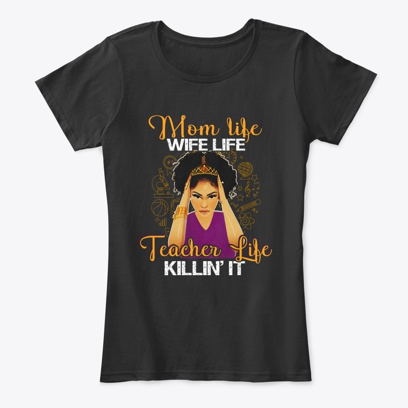 Mom Life Wife life Teacher life Gift Tee