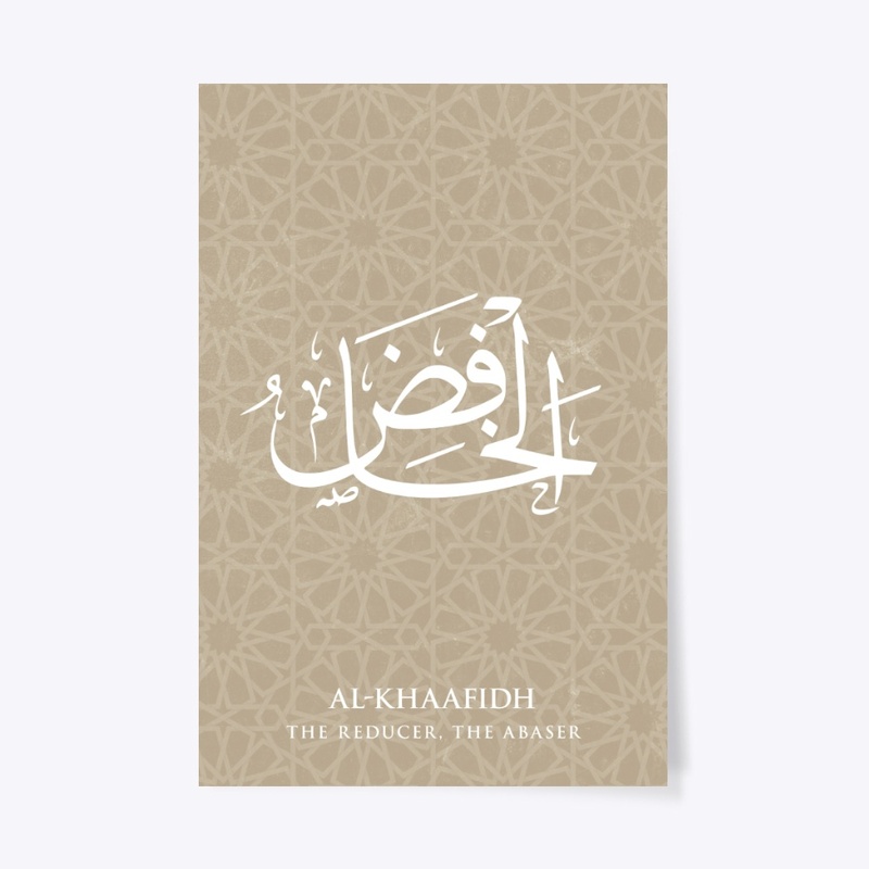 AL-KHAAFIDH : THE REDUCER, THE ABASER
