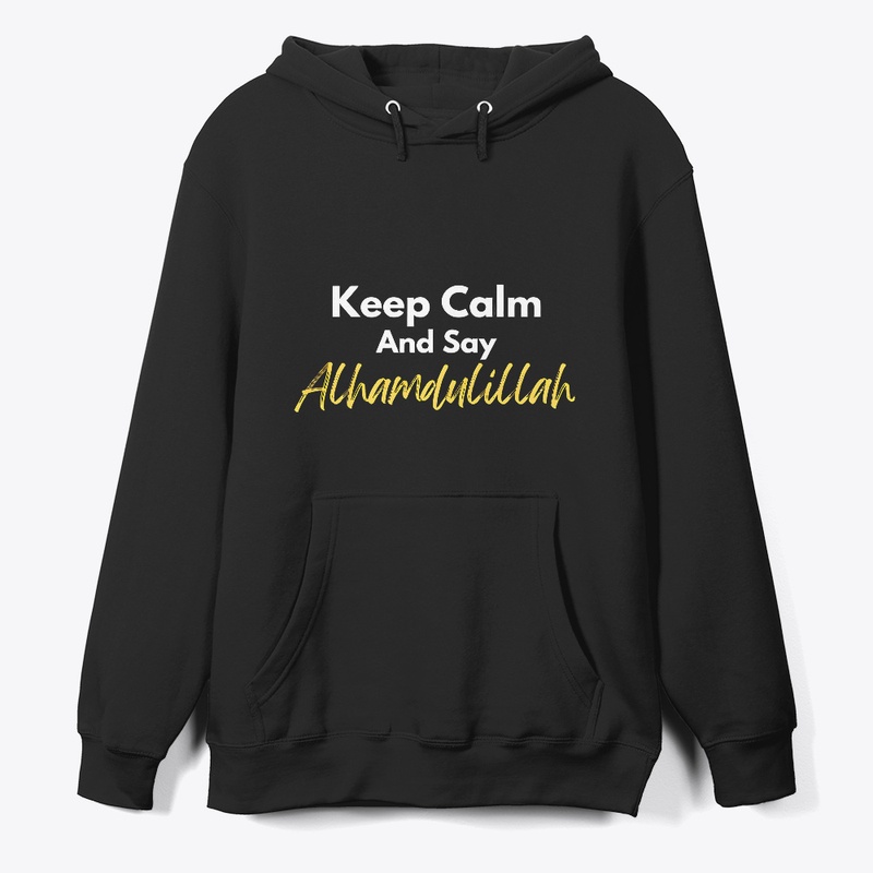 Keep Calm and Say Alhamdulillah