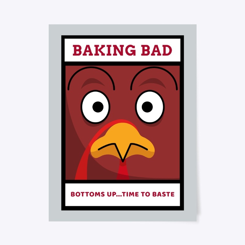 Baking Bad - Bottoms Up Time to baste