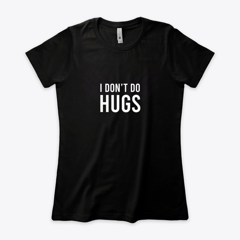 I don't do hugs