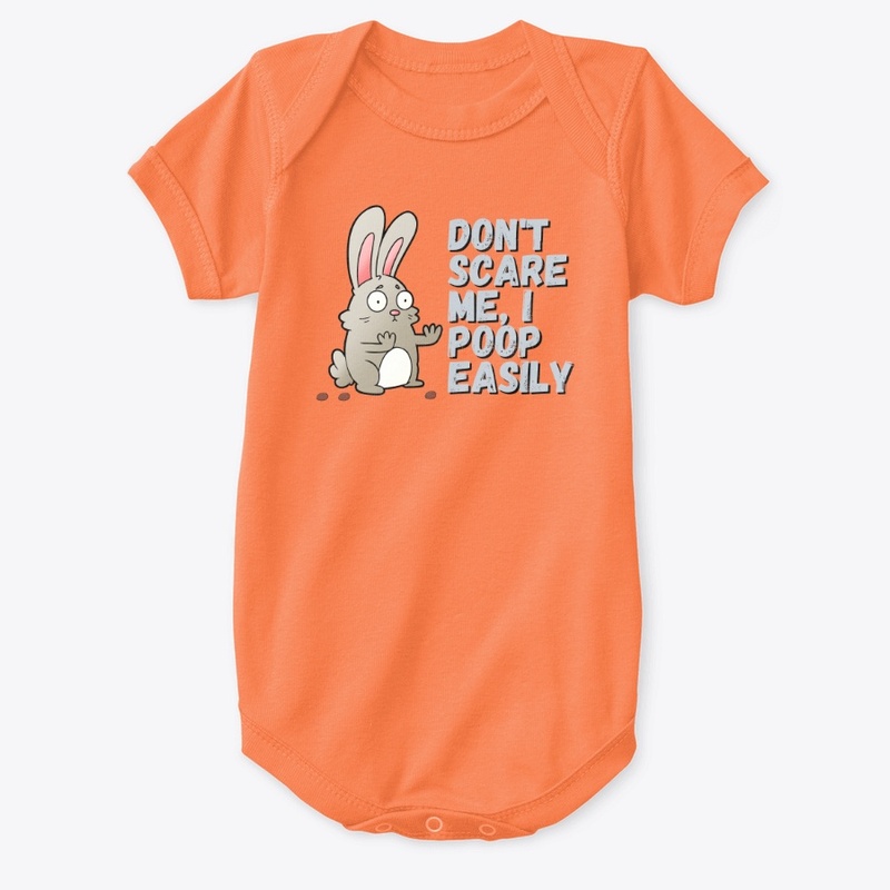 Don't Scare Me I Poop Easily