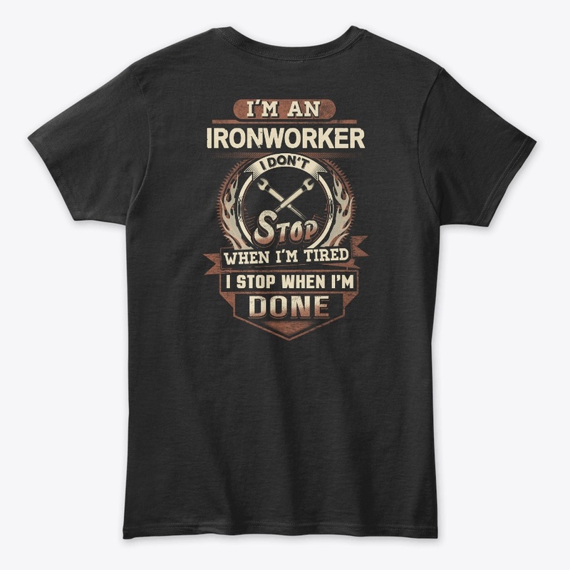 Ironworker I Stop When I'm Done