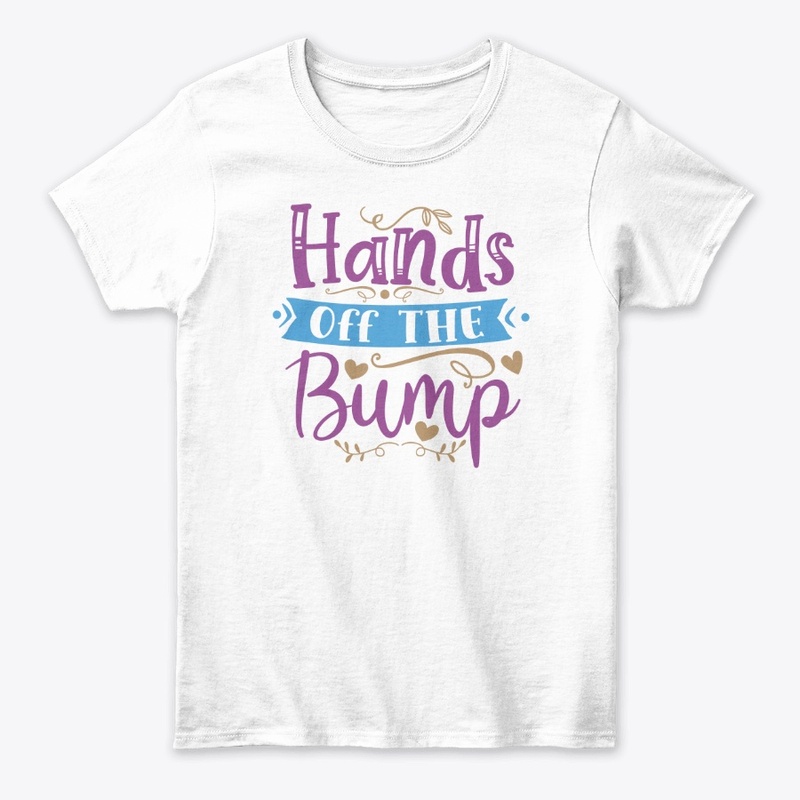 Hands Off The Bump Graphic Funny T-Shirt