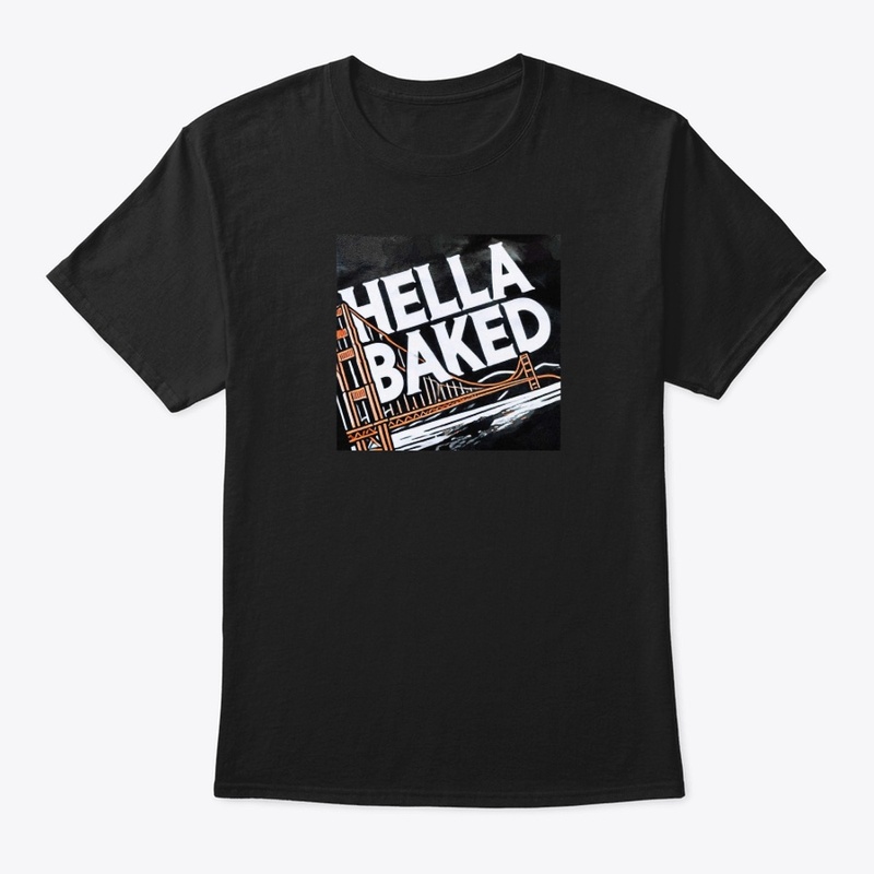 Hella Baked Graphic T- Bay Area Edition
