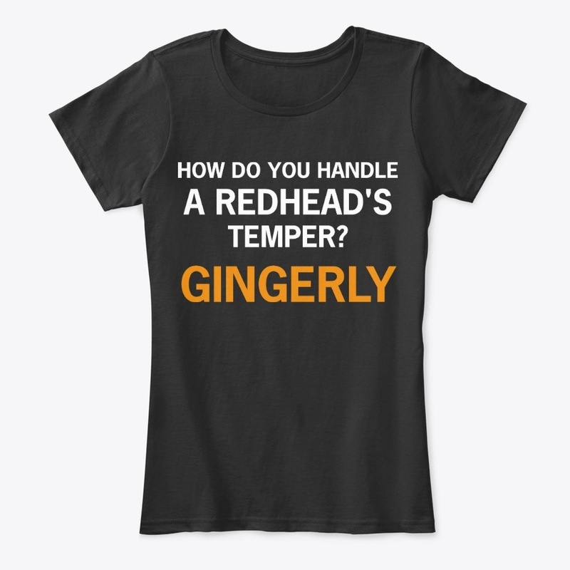  How do you handle a redhead's temper 
