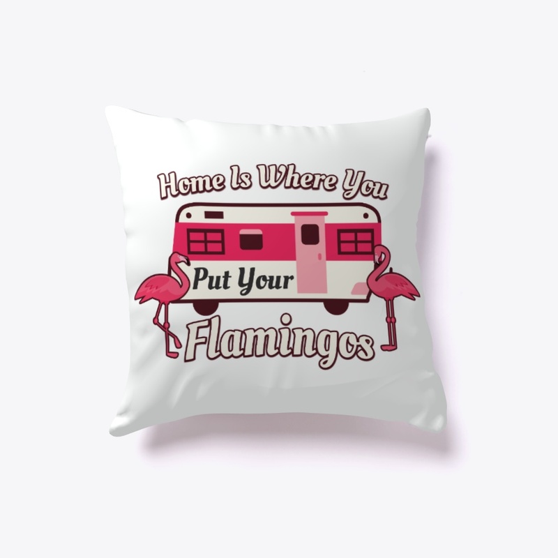 Camping, Home Is Where You Put Flamingos