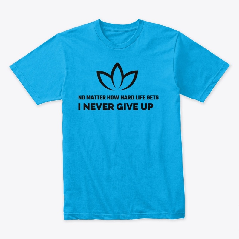 Topifymerch " Never give up!!!"