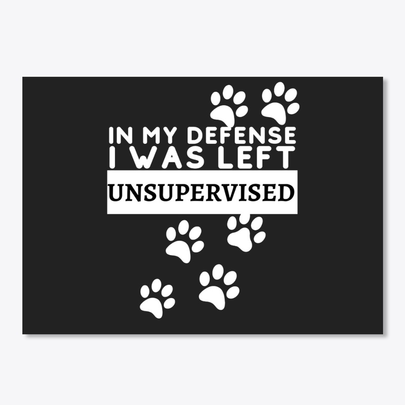 In My Defense I Was Left Unsupervised 