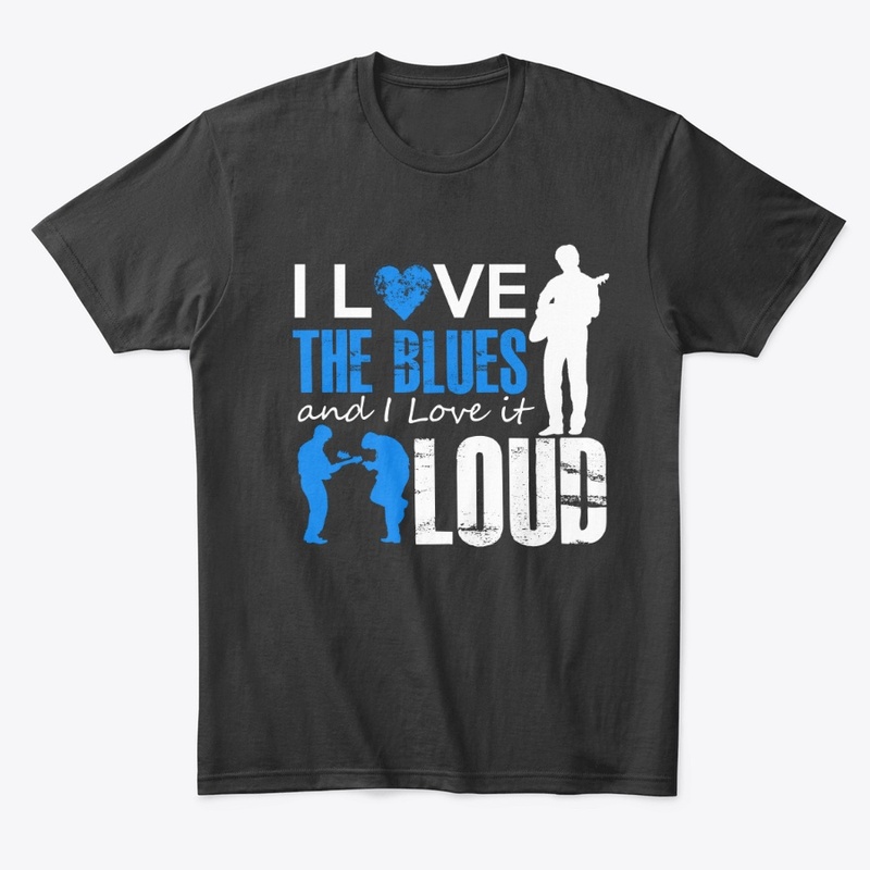 I Love The Blues And I Love It Loud