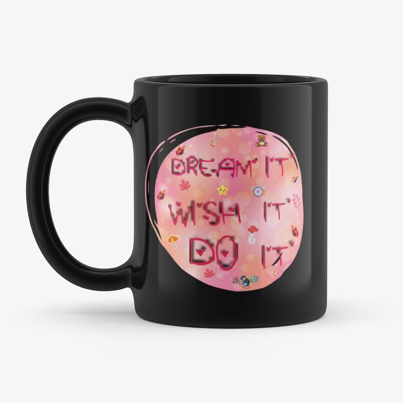 Dream it, wish it, do it