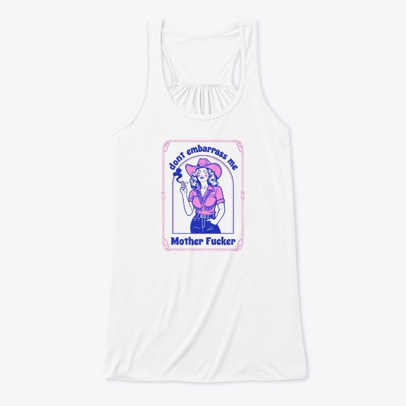 Don T Embarrass Me - Women's Flowy Tank Top - Women's Flowy Tank Top - Women's Flowy Tank Top - Women's Flowy Tank Top
