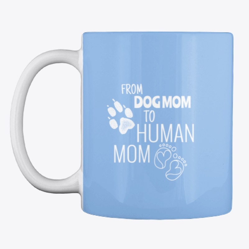 Dog Mom to Human Mom