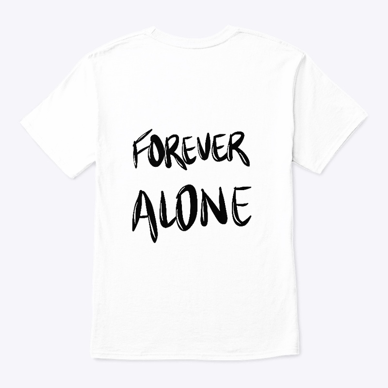 Forever alone T-shirt