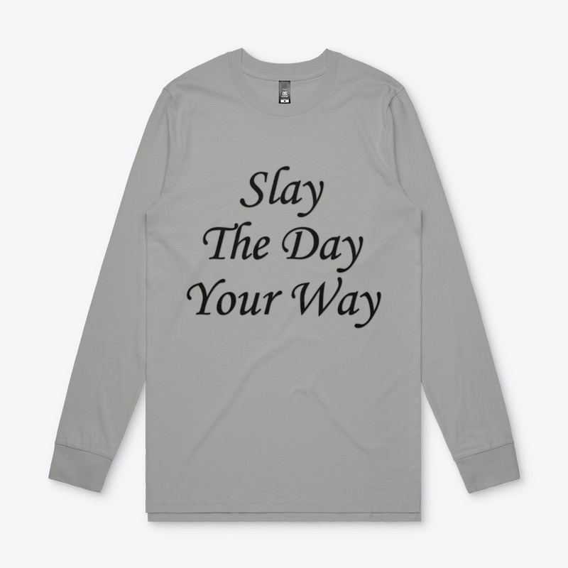 Slay the day your way 