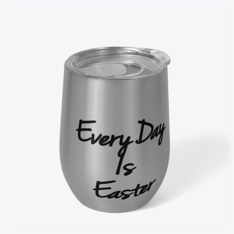 Every Day is Easter 