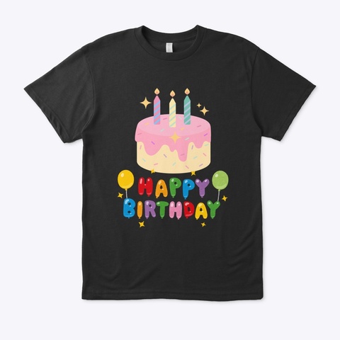 Happy Birthday  Black T-Shirt Front