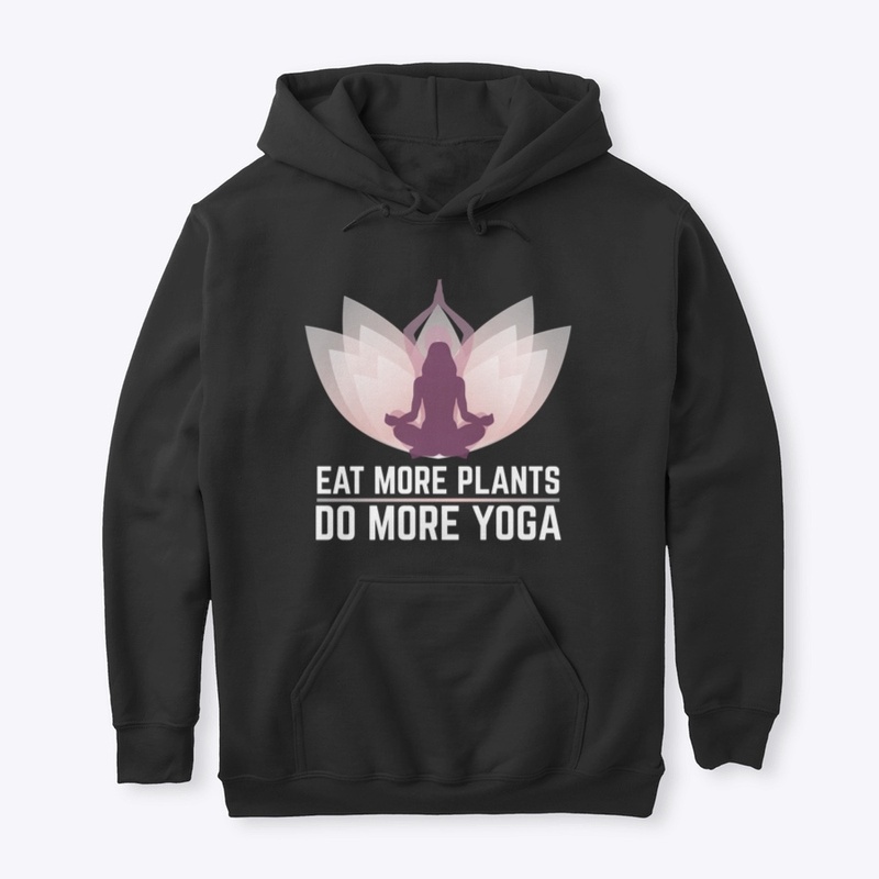 Eat More Plants Do More Yoga