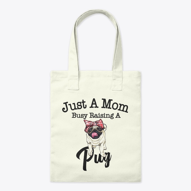 Just A Mom Busy Raising A Pug
