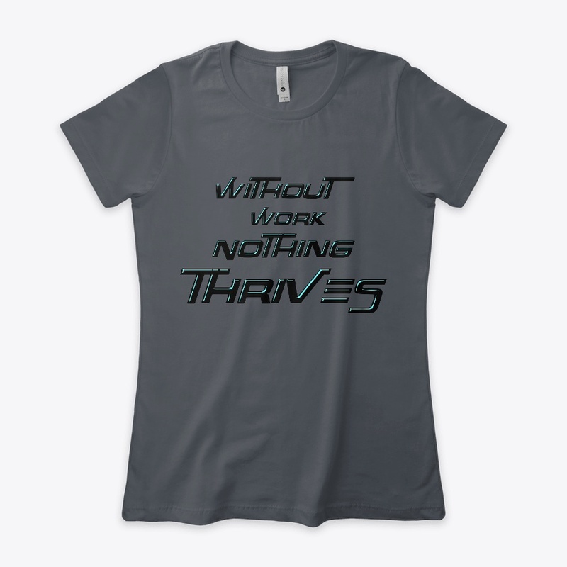 Without Work Nothing Thrives