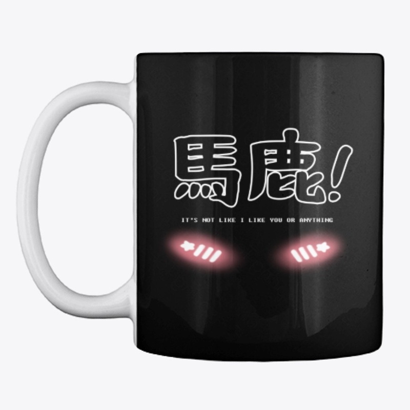 Baka!! Not like I like you... Kanji