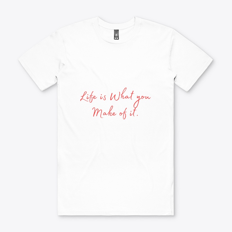 Life is What You Make of It 