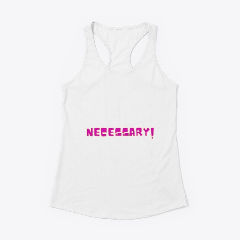 Necessary