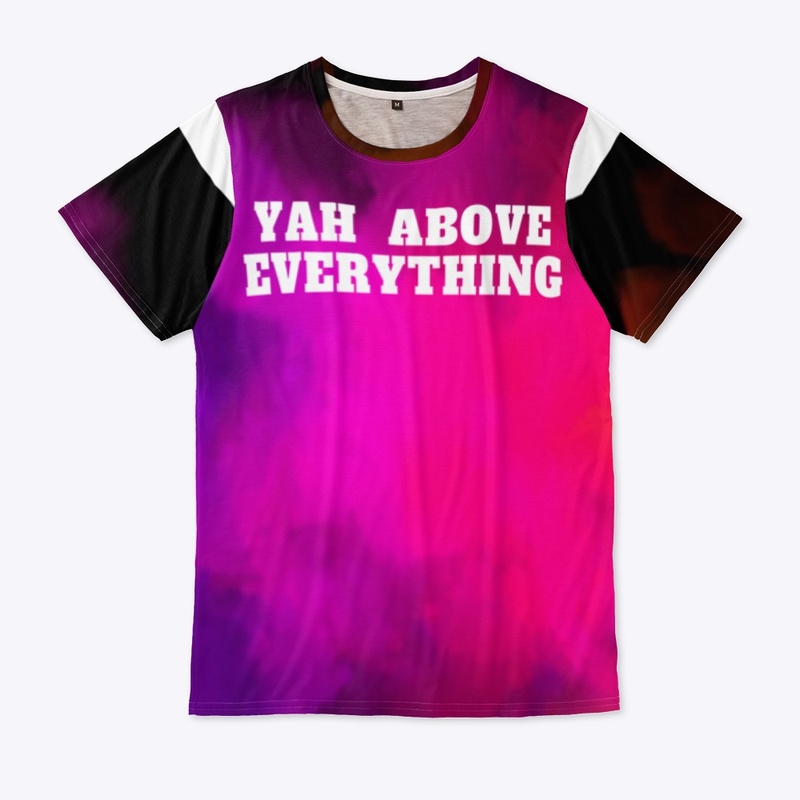 Yah Above Everything T-shirt