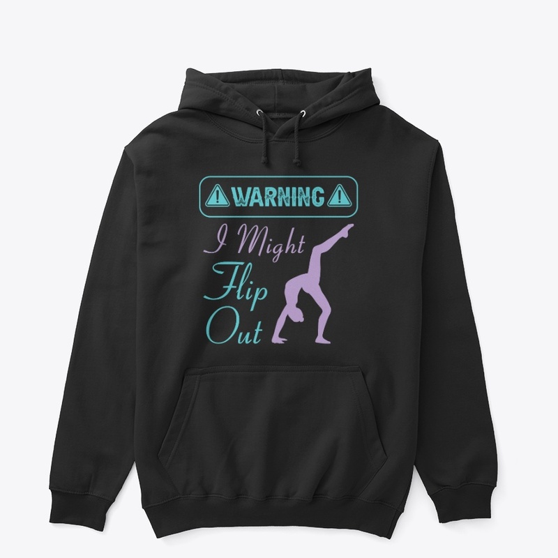 Warning I Might Flip Out - Gymnastics
