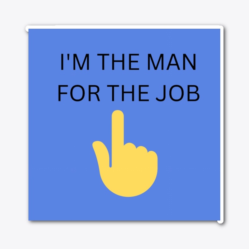 I'm the man for the job