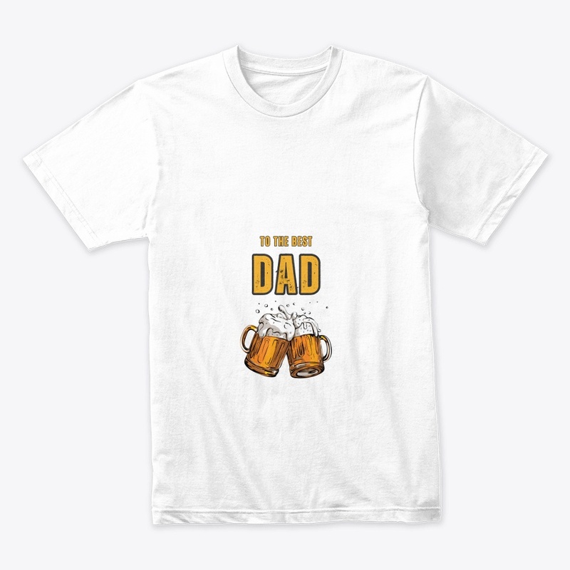 "Best Dad Ever" :T-Shirt by Print Savvy
