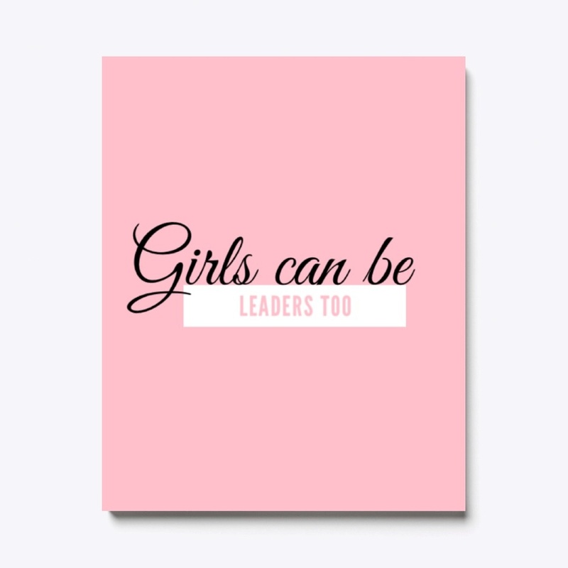 Girls Can Be Leaders Too