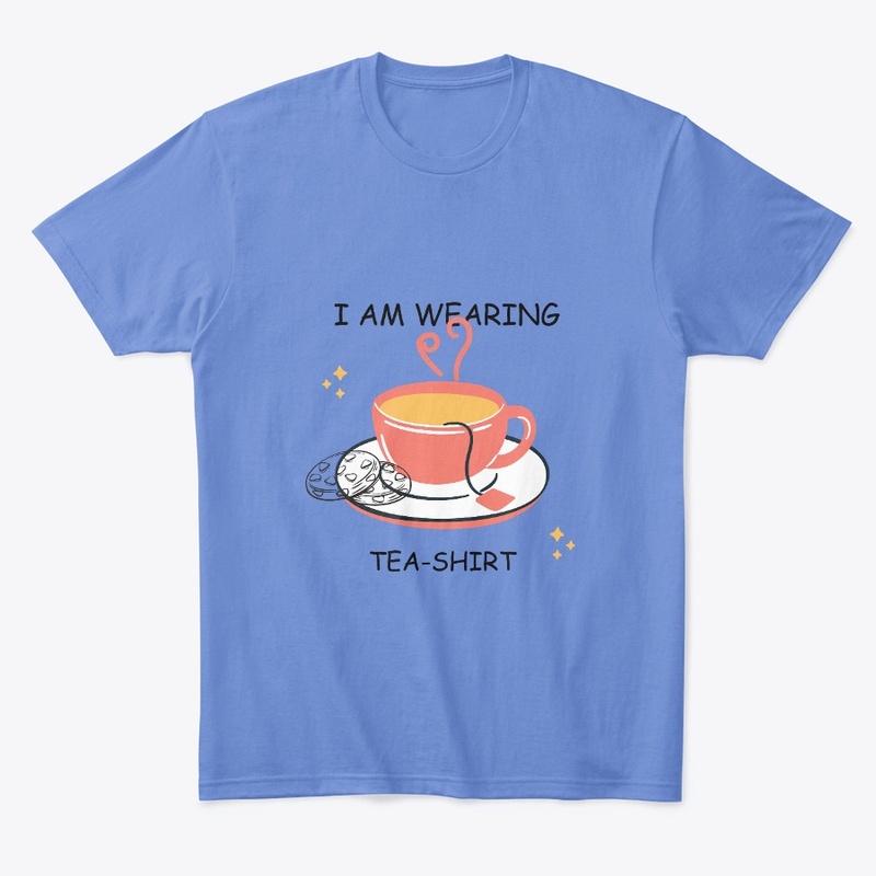 I am wearing Tea-Shirt 