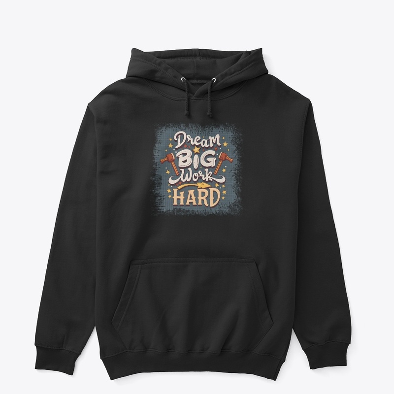 Dream Big Work Hard T-shirt