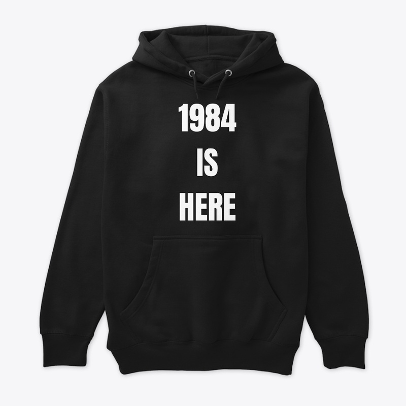 1984 IS HERE