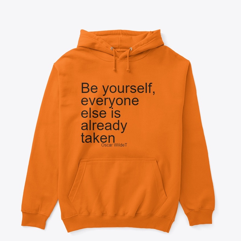 Be yourself, everyone else
