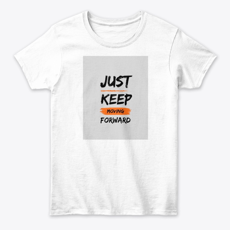 Just Keep Moving Forward Customized Wear