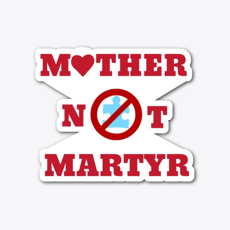 Mother Not Martyr