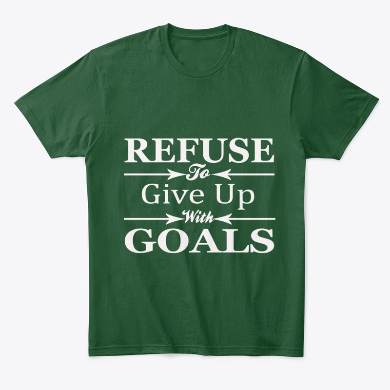 REFUSE TO GIVE UP WITH GOALS 