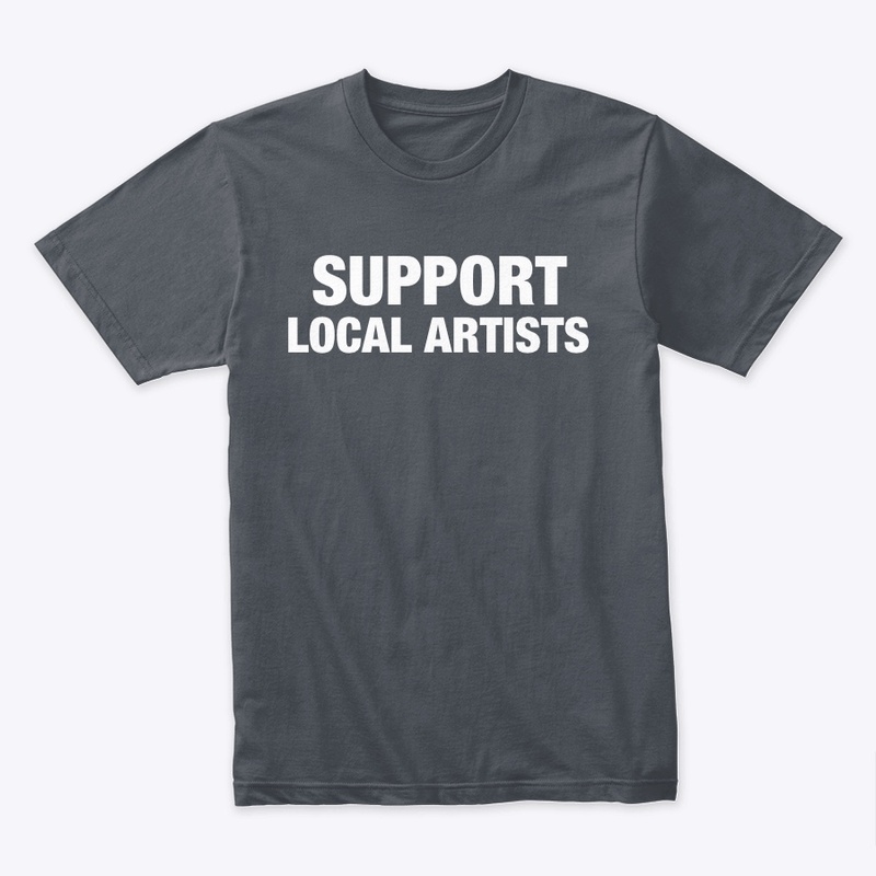 SUPPORT LOCAL ARTISTS