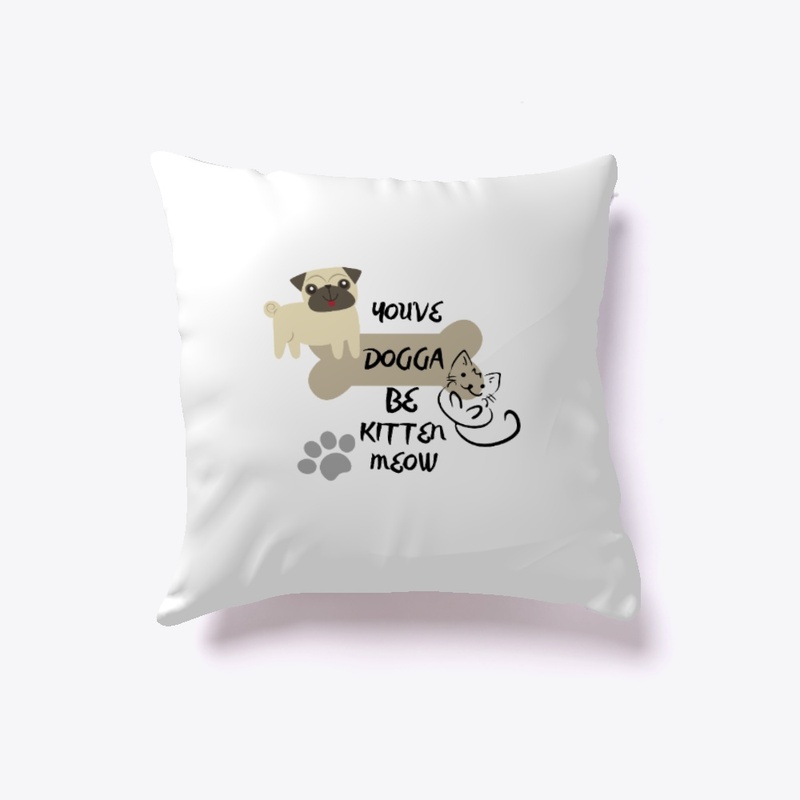You've Dogga Be Kitten Meow MERCH
