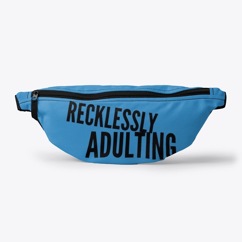 Recklessly Adulting