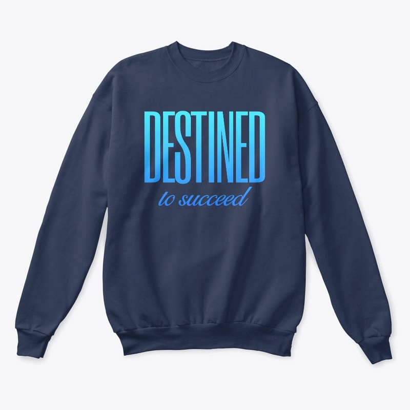 Destined to succeed