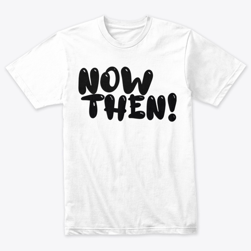 Now Then!