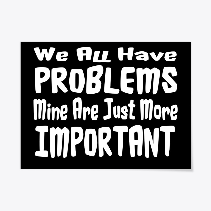 We All Have Problems