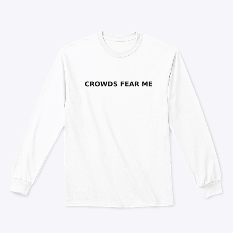 Crowds Fear Me