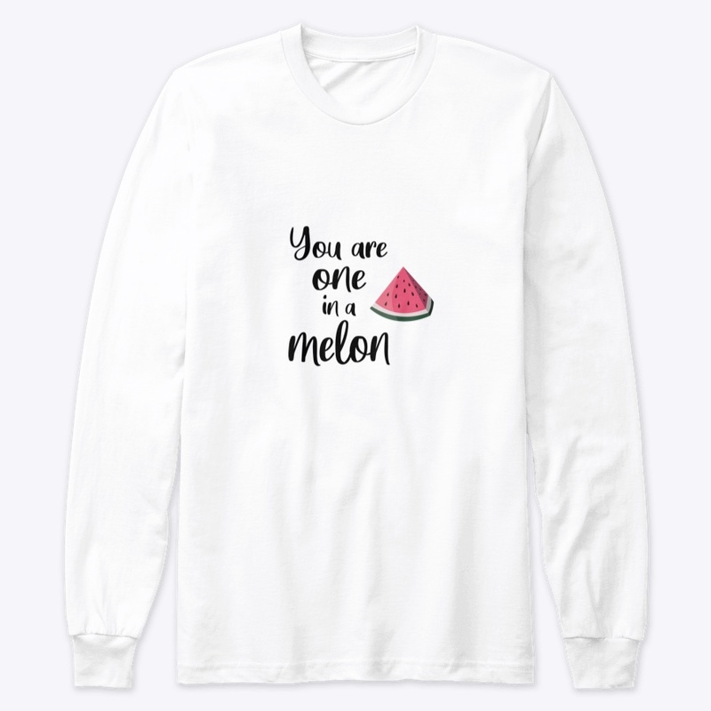 Quote. You are one in a melon.