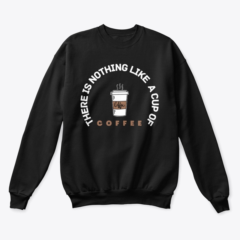 there is nothing like a cup of coffee