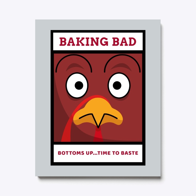 Baking Bad - Bottoms Up Time to baste