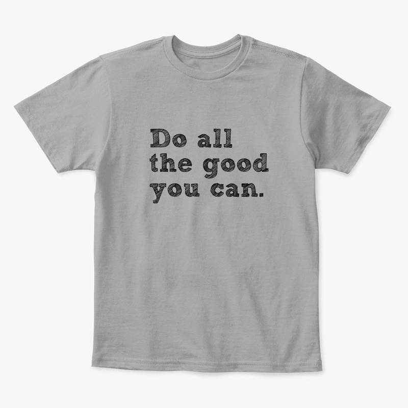 Do all the good you can 2.